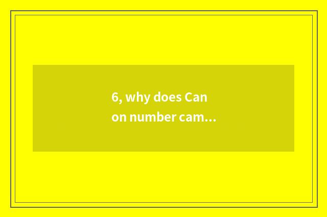 6, why does Canon number camera switch on the mobile phone to often hint don't h