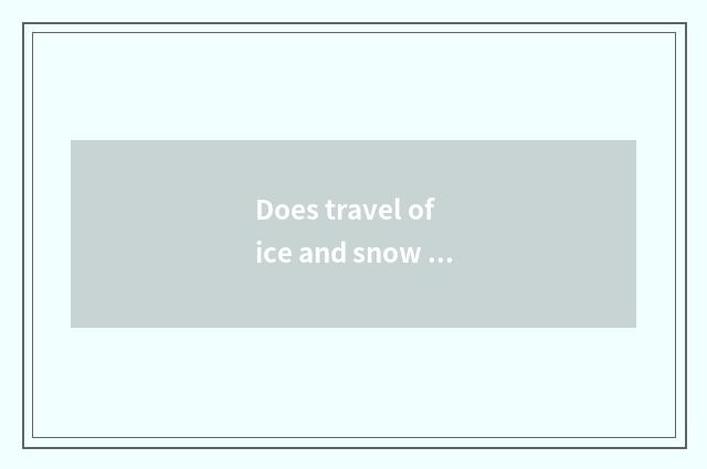 Does travel of ice and snow recommend a term?