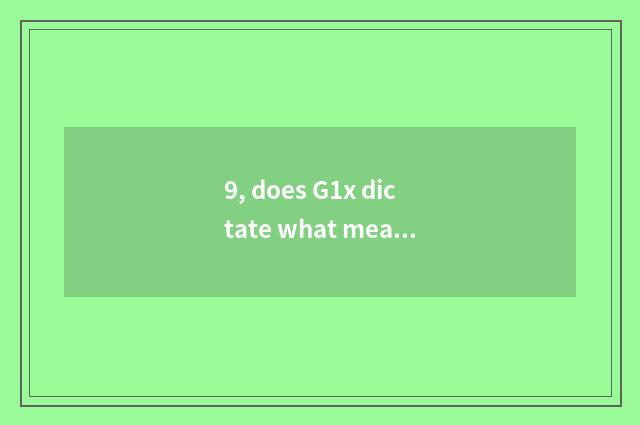 9, does G1x dictate what meaning?