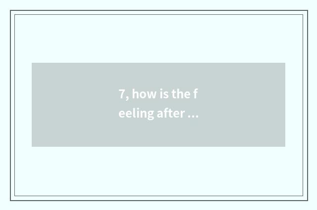 7, how is the feeling after is Chinese cate diary read written?