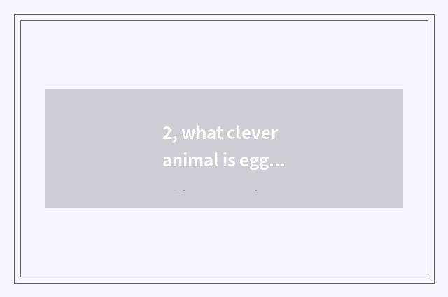 2, what clever animal is egg of Ling Jianzun clever animal?
