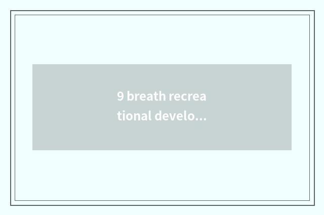 9 breath recreational develops course