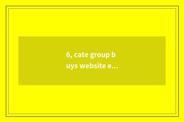 6, cate group buys website encyclopedia! Urgent?