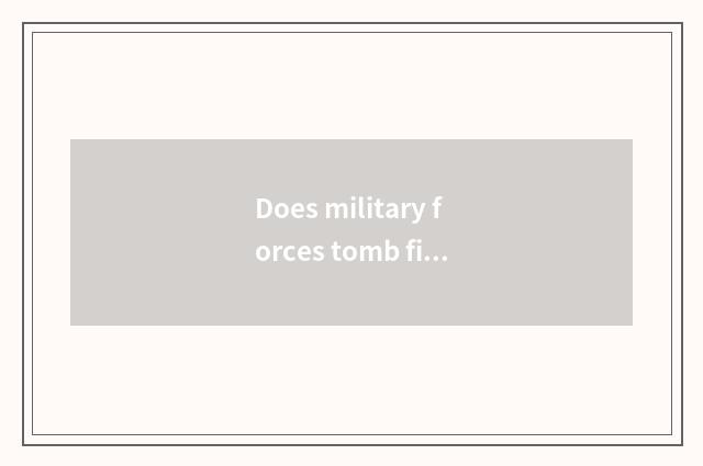 Does military forces tomb figure explain?
