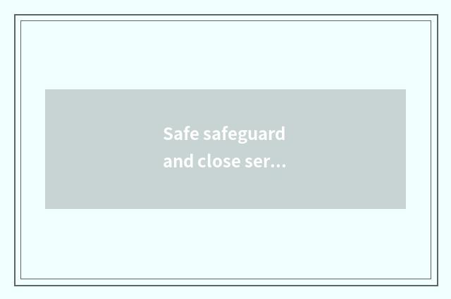 Safe safeguard and close service