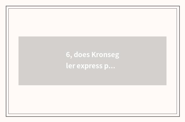6, does Kronsegler express price?