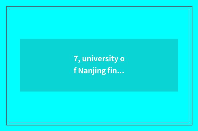 7, university of Nanjing finance and economics sentence a few is look campus?