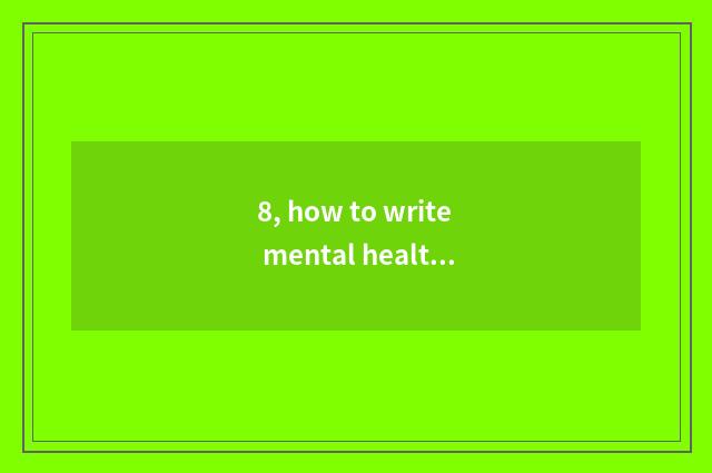 8, how to write mental health to teach outstanding counsellor material?