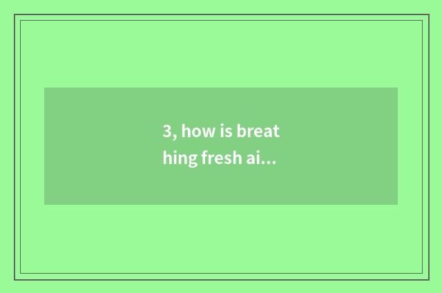 3, how is breathing fresh air humorous reply?