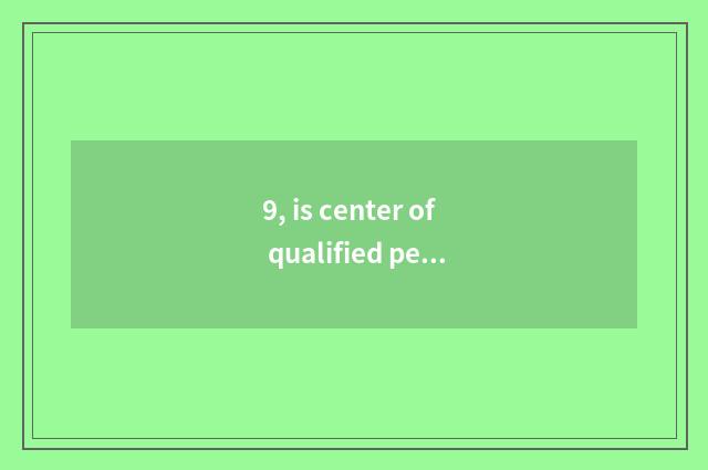 9, is center of qualified personnel of yellow stone city specific be in?