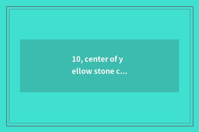 10, center of yellow stone confinement tablet of which members of a family is be