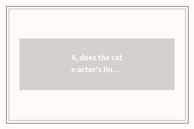 4, does the cate actor's lines on the tip of the tongue feed capable person simp