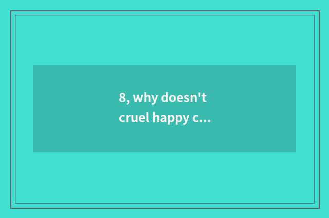 8, why doesn't cruel happy cat have ending?