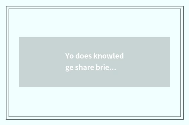 Yo does knowledge share brief sentence?