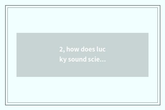 2, how does lucky sound science and technology go to work to take a car?