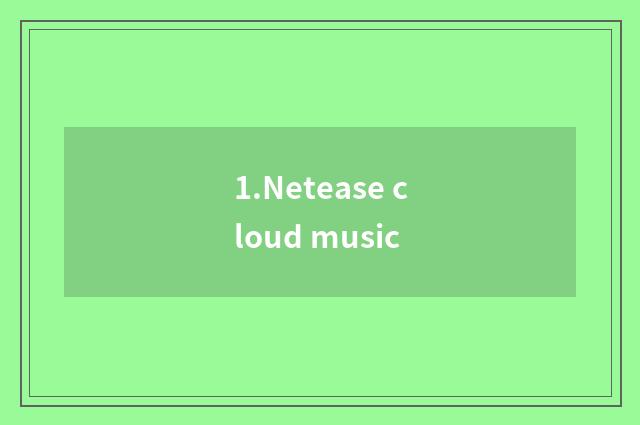 1.Netease cloud music
