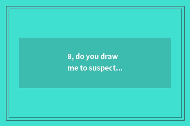 8, do you draw me to suspect ran play?