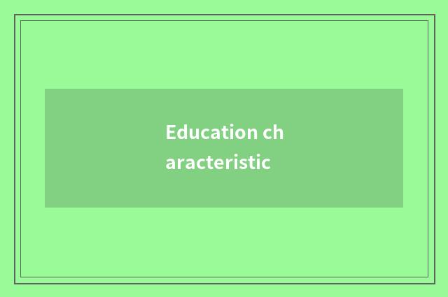 Education characteristic