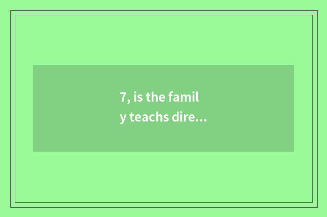 7, is the family teachs direct division to point to?