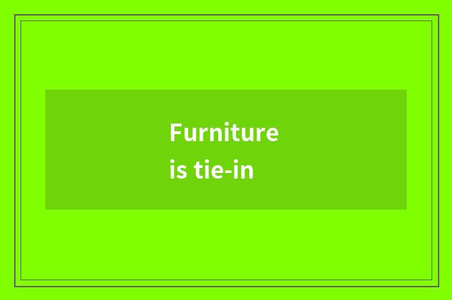 Furniture is tie-in