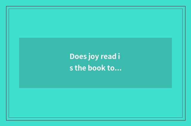 Does joy read is the book to be bought surely?