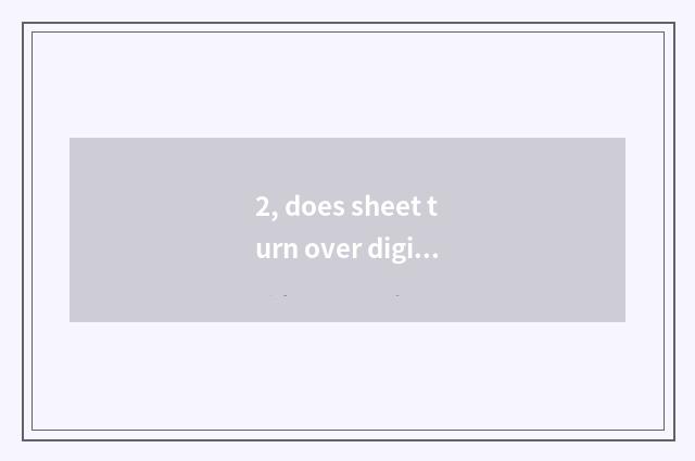 2, does sheet turn over digital camera dead machine to do how?