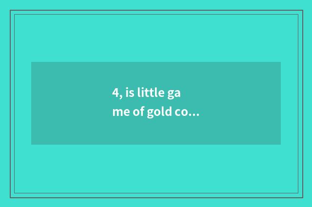 4, is little game of gold coin farm interesting?