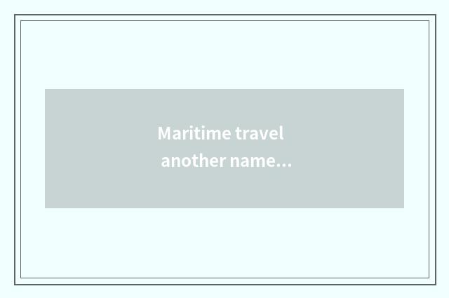 Maritime travel another namer?