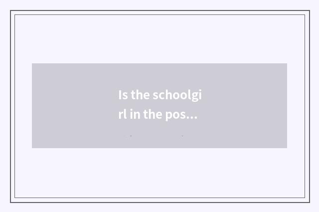 Is the schoolgirl in the position of fashionable bound?
