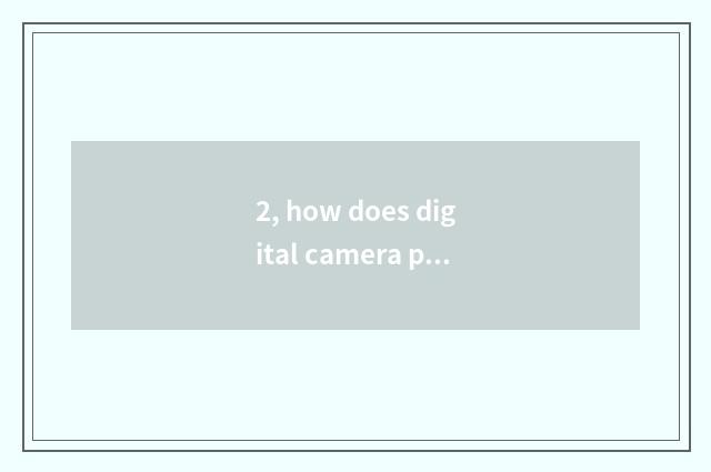 2, how does digital camera put batteries?
