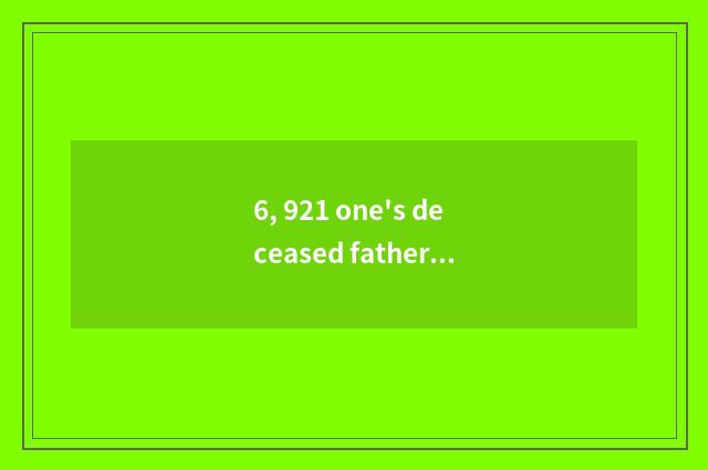 6, 921 one's deceased father grind course?