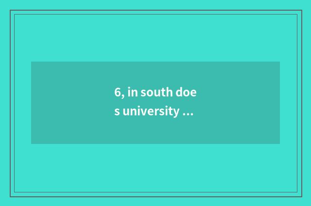 6, in south does university of politics and law of finance and economics pass gr