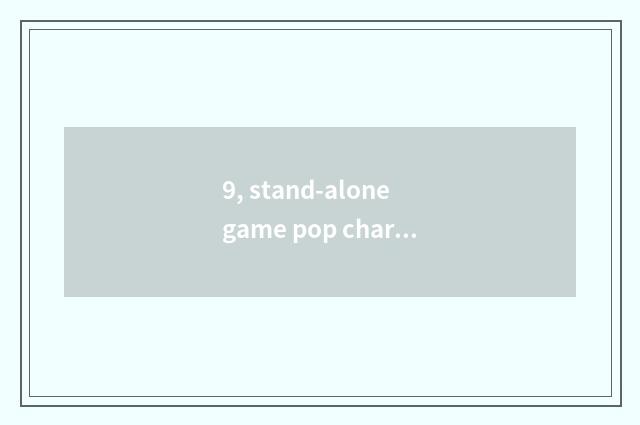 9, stand-alone game pop chart?