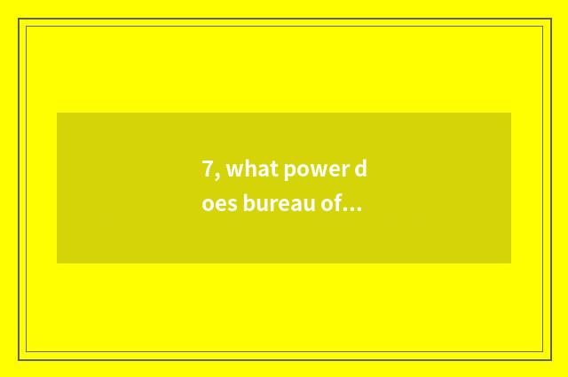 7, what power does bureau of city science and technology have?