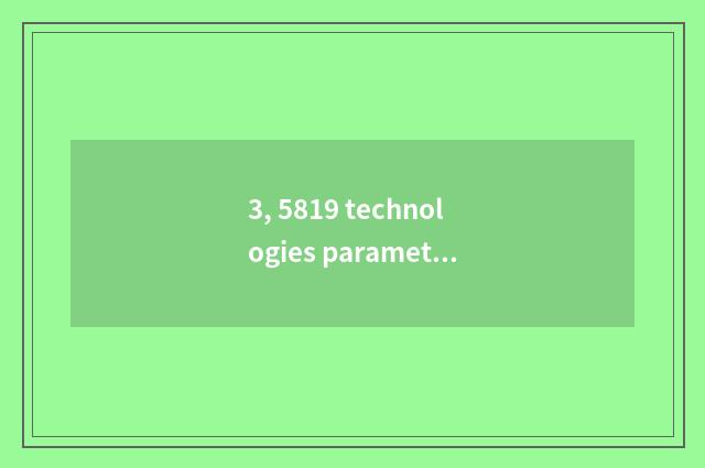 3, 5819 technologies parameter?
