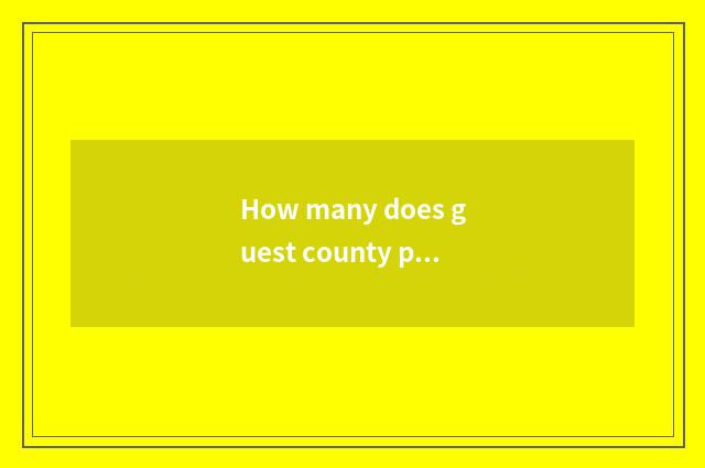 How many does guest county population have?