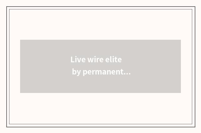 Live wire elite by permanent ban speech how to do?