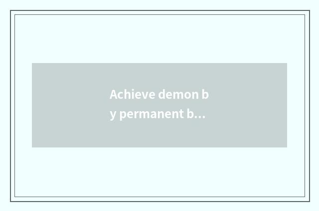 Achieve demon by permanent ban speech how to remove?