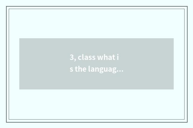 3, class what is the language?