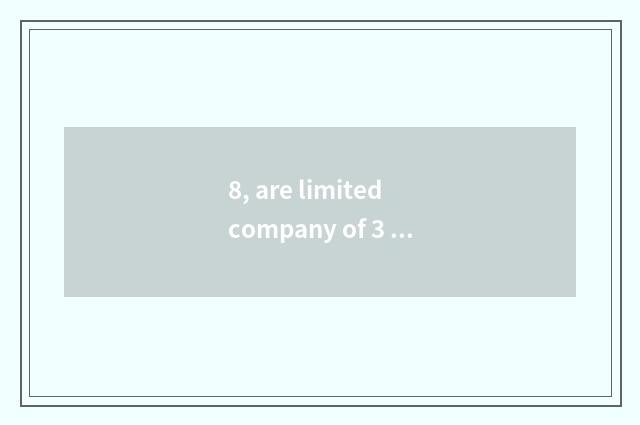 8, are limited company of 3 fast science and technology to do assorted?