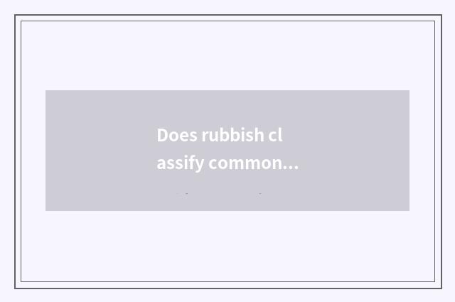 Does rubbish classify common sense?