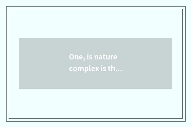 One, is nature complex is the floor good?