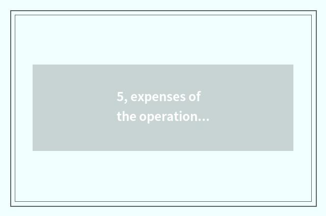 5, expenses of the operation that embed armour?