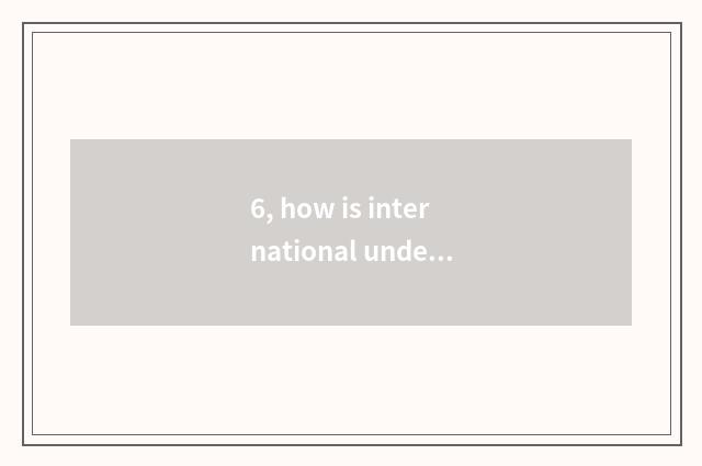 6, how is international undergraduate course taken an examination of?