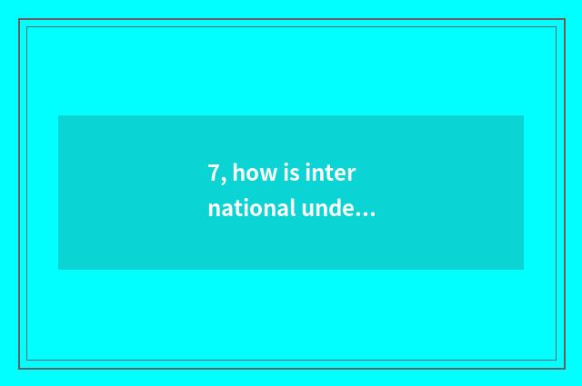 7, how is international undergraduate course chosen?