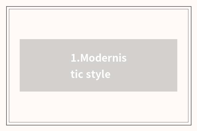 1.Modernistic style
