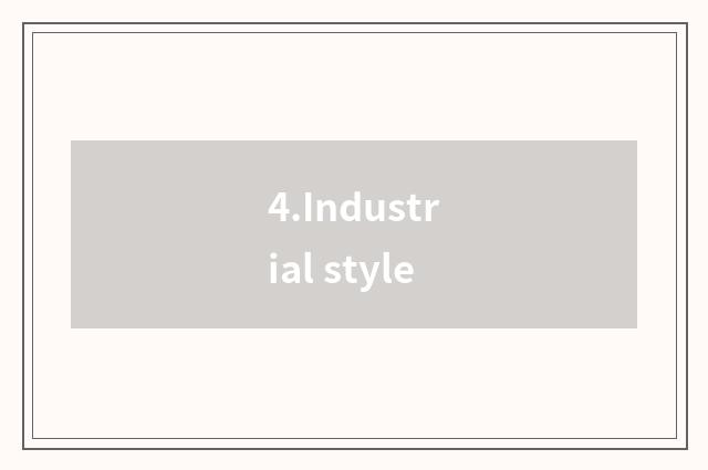 4.Industrial style