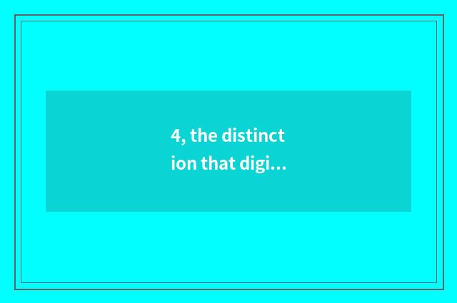 4, the distinction that digital camera sheet turns over CCD?