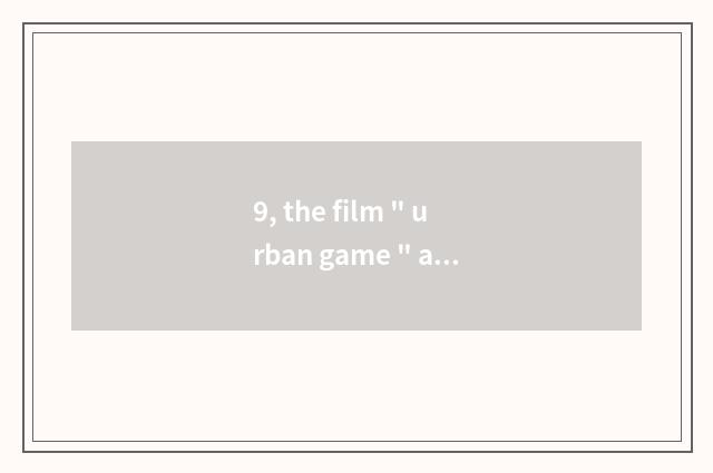 9, the film 