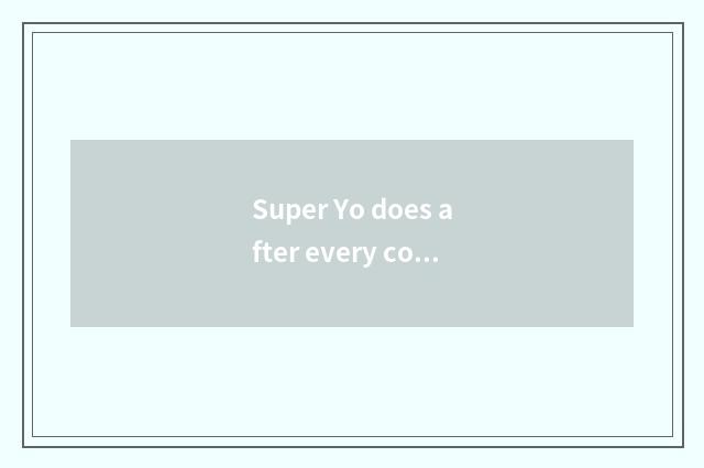 Super Yo does after every collect watchs the 2nd season, division feel?